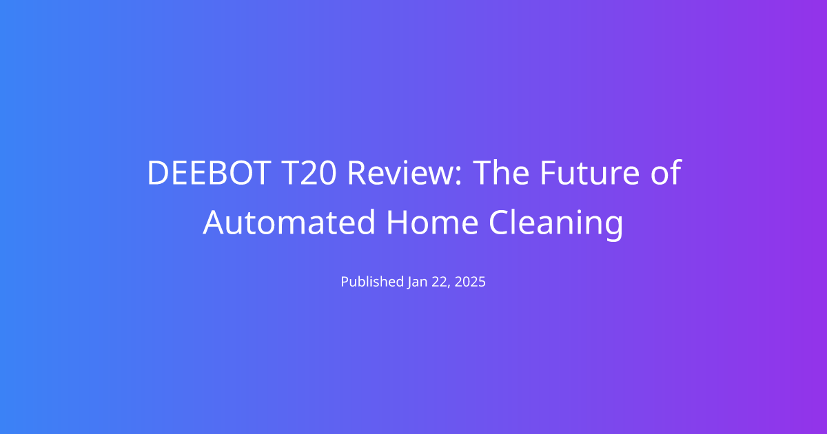 DEEBOT T20 Review: The Future of Automated Home Cleaning