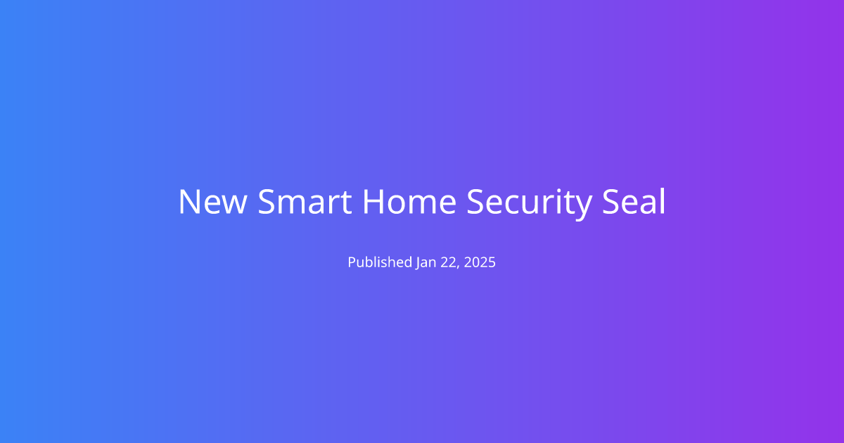 New Smart Home Security Seal