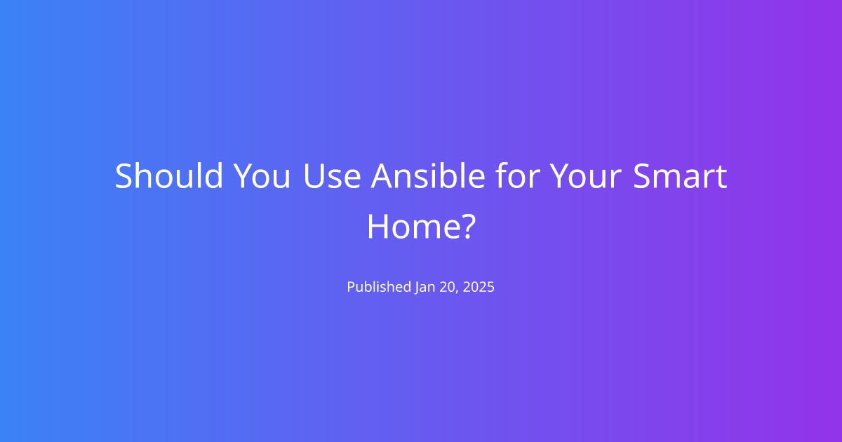 Should You Use Ansible for Your Smart Home?